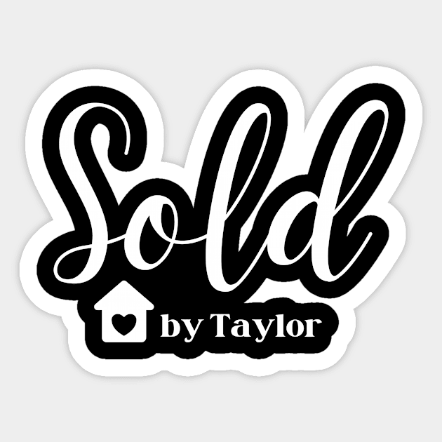 Sold by Taylor Realtor Sticker by Genius Shirts